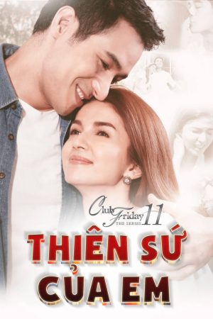 Phim Thiên Sứ Của Em - Club Friday The Series 11 Kon Mai Kuan Ruk PhimChill Vietsub (2019)