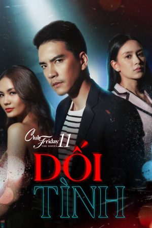 Xem phim Dối Tình tập 3 PhimChill Thuyết Minh HD Vietsub Phim Thái Lan-Club Friday The Series 11 Ruk Kohok