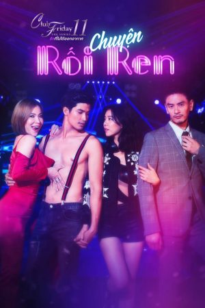 Xem phim Chuyện Rối Ren tập 5 PhimChill Thuyết Minh HD Thuyết Minh  Phim Thái Lan-Club Friday The Series 11 Lhong Ruk