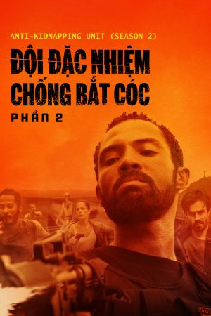 Xem phim Đội Đặc Nhiệm Chống Bắt Cóc 2 tập 2 PhimChill Thuyết Minh HD Vietsub Quốc Gia Khác-Anti Kidnapping Unit (Season 2)