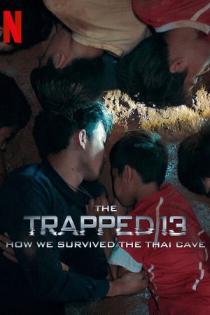 Phim 13 người sống sót Cuộc giải cứu trong hang ở Thái Lan - The Trapped 13 How We Survived The Thai Cave PhimChill Vietsub (2022)