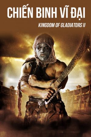 Phim Chiến Binh Vĩ Đại - Kingdom Of Gladiators II PhimChill Vietsub (2017)