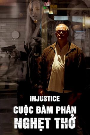 Phim Cuộc Đàm Phán Nghẹt Thở - Injustice PhimChill Vietsub (2017)