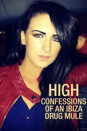 Phim Lời thú tội của một kẻ vận chuyển ma túy Ibiza - High Confessions of an Ibiza Drug Mule PhimChill Vietsub (2021)