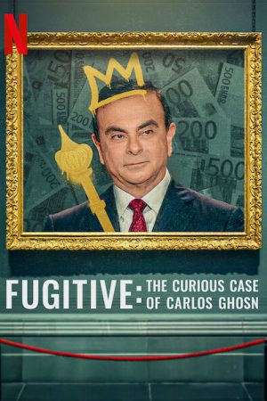 Phim Kẻ trốn chạy Vụ án kỳ lạ về Carlos Ghosn - Fugitive The Curious Case of Carlos Ghosn PhimChill Vietsub (2022)