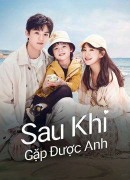 Xem phim Sau Khi Gặp Được Anh tập 14 PhimChill Thuyết Minh HD Vietsub Phim Trung Quốc-Since I Met U