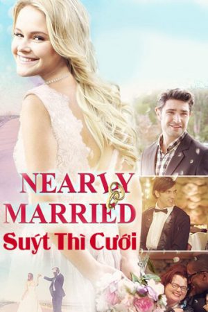 Phim Suýt Thì Cưới - Nearly Married PhimChill Vietsub (2016)