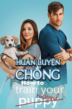 Phim Huấn Luyện Chồng - How to Train Your Husband PhimChill Vietsub (2018)