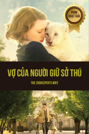 Phim Vợ Của Người Giữ Sở Thú - The Zookeepers Wife PhimChill Vietsub (2017)