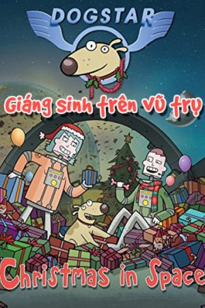 Phim Giáng Sinh Trên Vũ Trụ - Dogstar Christmas in Space PhimChill Vietsub (2016)