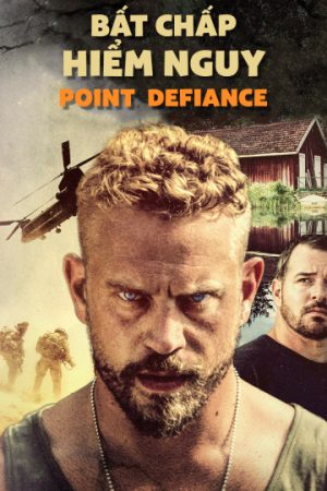 Phim Bất Chấp Hiểm Nguy - Point Defiance PhimChill Vietsub (2018)