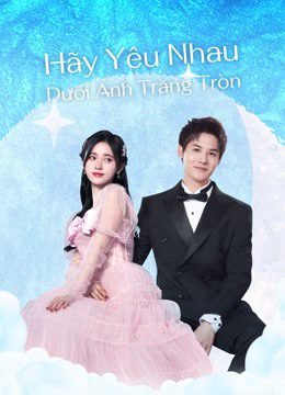 Xem phim Hãy Yêu Nhau Dưới Ánh Trăng Tròn tập 19 PhimChill Thuyết Minh HD Vietsub Phim Trung Quốc-Love Under The Full Moon