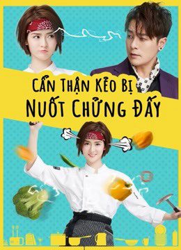 Xem phim Cẩn Thận Kẻo Bị Nuốt Chửng Đấy tập 8 PhimChill Thuyết Minh HD Vietsub Phim Trung Quốc-Delicious Lovers