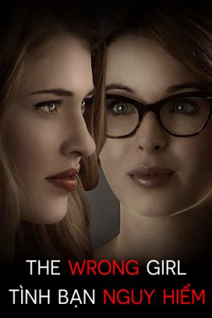 Phim Tình Bạn Nguy Hiểm - The Wrong Girl PhimChill Vietsub (2015)