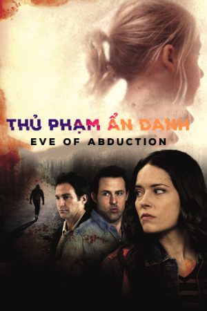 Xem phim Thủ Phạm Ẩn Danh tập full PhimChill Thuyết Minh HD Thuyết Minh  Phim Mỹ-Eve of Abduction