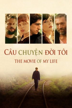 Phim Câu Chuyện Đời Tôi - The Movie of My Life PhimChill Vietsub (2017)