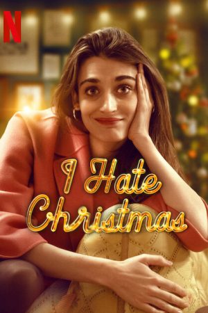 Phim Tôi ghét Giáng sinh - I Hate Christmas PhimChill Vietsub (2022)