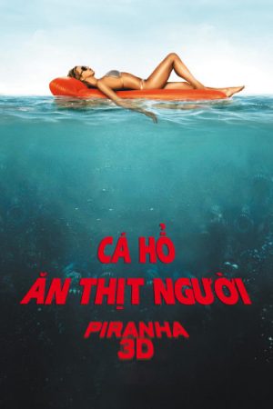 Xem phim Cá Hổ Ăn Thịt Người tập full PhimChill Thuyết Minh HD Vietsub Phim Mỹ-Piranha 3D