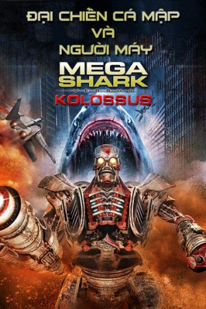 Phim Đại Chiến Cá Mập Và Người Máy - MegaShark vs Kolossus PhimChill Vietsub (2015)