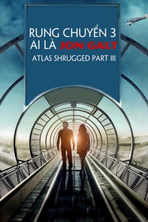 Phim Rung Chuyển 3 Ai Là Jon Galt - Atlas Shrugged Part III PhimChill Vietsub (2014)