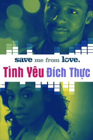 Phim Tình Yêu Đích Thực - Save Me From Love PhimChill Vietsub (2018)