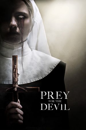 Phim Mồi Quỷ Dữ - Prey for the Devil PhimChill Vietsub (2022)