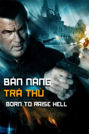 Xem phim Bản Năng Trả Thù tập full PhimChill Thuyết Minh HD Thuyết Minh  Phim Mỹ-Born To Raise Hell