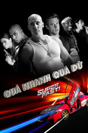 Phim Quá Nhanh Quá Dữ - Super Fast PhimChill Vietsub (2015)