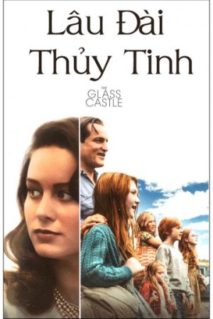 Xem phim Lâu Đài Thủy Tinh tập full PhimChill Thuyết Minh HD Thuyết Minh  Phim Mỹ-The Glass Castle