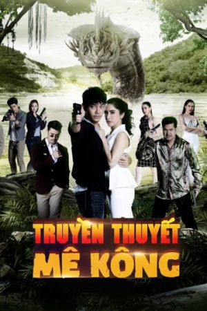 Phim Truyền Thuyết Mê Kông - Khum Sab Lum Kong PhimChill Vietsub (2020)