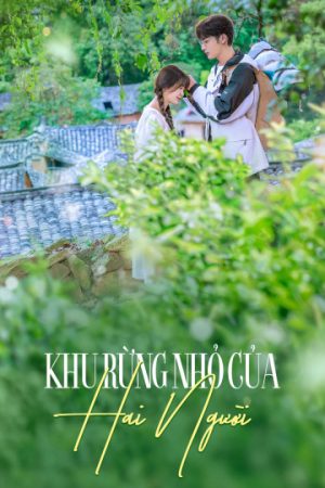 Xem phim Khu Rừng Nhỏ Của Hai Người tập 19 PhimChill Thuyết Minh HD Vietsub Phim Trung Quốc-A Romance of the Little Forest