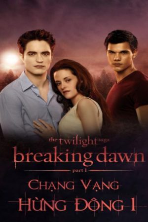 Phim Chạng vạng Hừng đông 1 - The Twilight Saga Breaking Dawn Part 1 PhimChill Vietsub (2011)