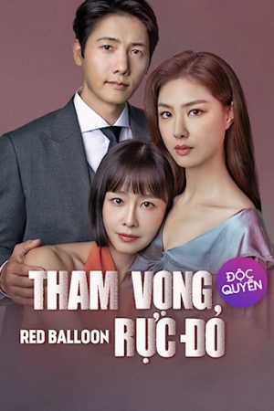 Xem phim Tham Vọng Rực Đỏ tập 7 PhimChill Thuyết Minh FHD Vietsub Phim Hàn Quốc-Red Balloon