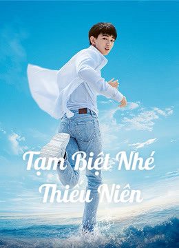 Xem phim Tạm Biệt Nhé Thiếu Niên tập full PhimChill Thuyết Minh HD Vietsub Phim Trung Quốc-Let Life Be Beautiful