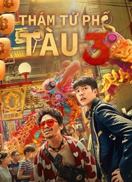 Phim Thám Tử Phố Tàu 3 - Detective Chinatown 3 PhimChill Vietsub (2021)