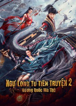 Phim Ngự Long Tu Tiên Truyện 2 Vương Quốc Ma Thú - Dragon Sword：Outlander PhimChill Vietsub (2021)