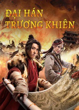 Phim Đại Hán Trương Khiên - The legend of Zhang Qian PhimChill Vietsub (2021)