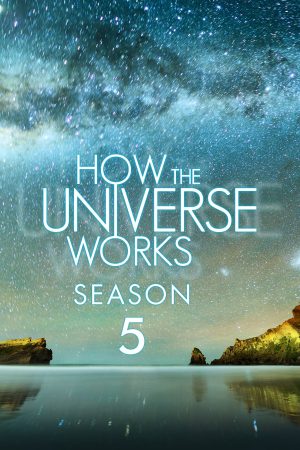 Xem phim Vũ trụ hoạt động như thế nào ( 5) tập 5 PhimChill Thuyết Minh HD Vietsub Phim Mỹ-How the Universe Works (Season 5)