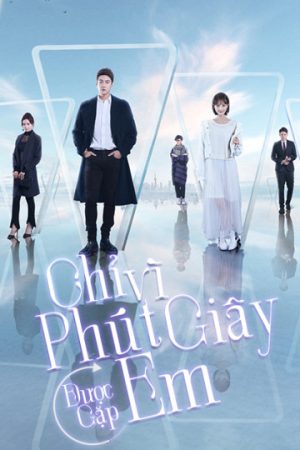 Xem phim Chỉ Vì Phút Giây Được Gặp Em tập 27 PhimChill Thuyết Minh HD Vietsub + Thuyết minh Phim Trung Quốc-Just To See You (Phát Song Song)