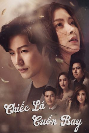 Xem phim Chiếc Lá Cuốn Bay tập 10 PhimChill Thuyết Minh HD Vietsub + Thuyết Minh Phim Thái Lan-The Leaves