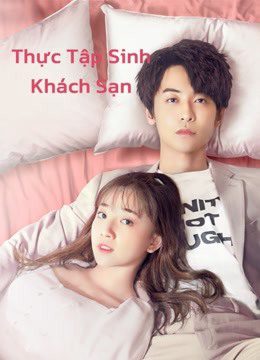 Xem phim Thực Sinh Khách Sạn tập 1 PhimChill Thuyết Minh HD Vietsub Phim Trung Quốc-Hotel Trainees