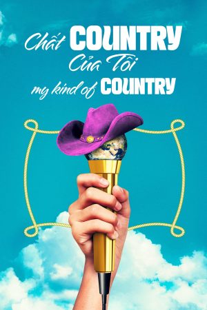 Phim Chất Country Của Tôi - My Kind of Country PhimChill Vietsub (2023)