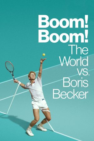 Phim Cuộc Đời Thăng Trầm Của Boris Becker - Boom Boom The World vs Boris Becker PhimChill Vietsub (2023)