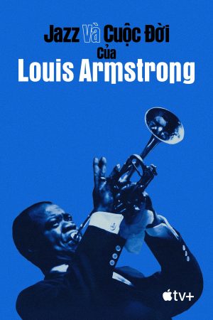 Xem phim Jazz và Cuộc Đời của Louis Armstrong tập full PhimChill Thuyết Minh HD Vietsub Phim Mỹ-Louis Armstrongs Black Blues