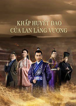 Phim Khấp Huyết Đao Của Lan Lăng Vương - Blood weeping blade of Lanling King PhimChill Vietsub (2021)