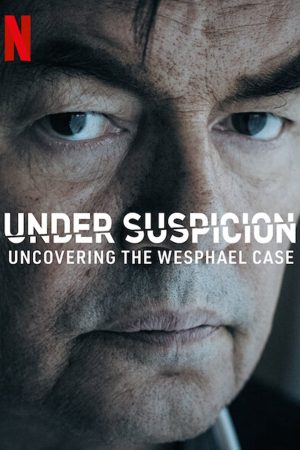 Phim Tình nghi Lật mở vụ án Wesphael - Under Suspicion Uncovering the Wesphael Case PhimChill Vietsub (2021)