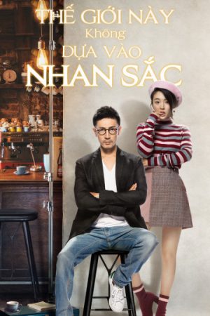 Phim Thế Giới Này Không Dựa Vào Nhan Sắc - Beauty From Heart PhimChill Vietsub (2021)