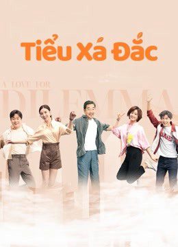 Phim Tiểu Xá Đắc - A Love for Dilemma PhimChill Vietsub (2021)