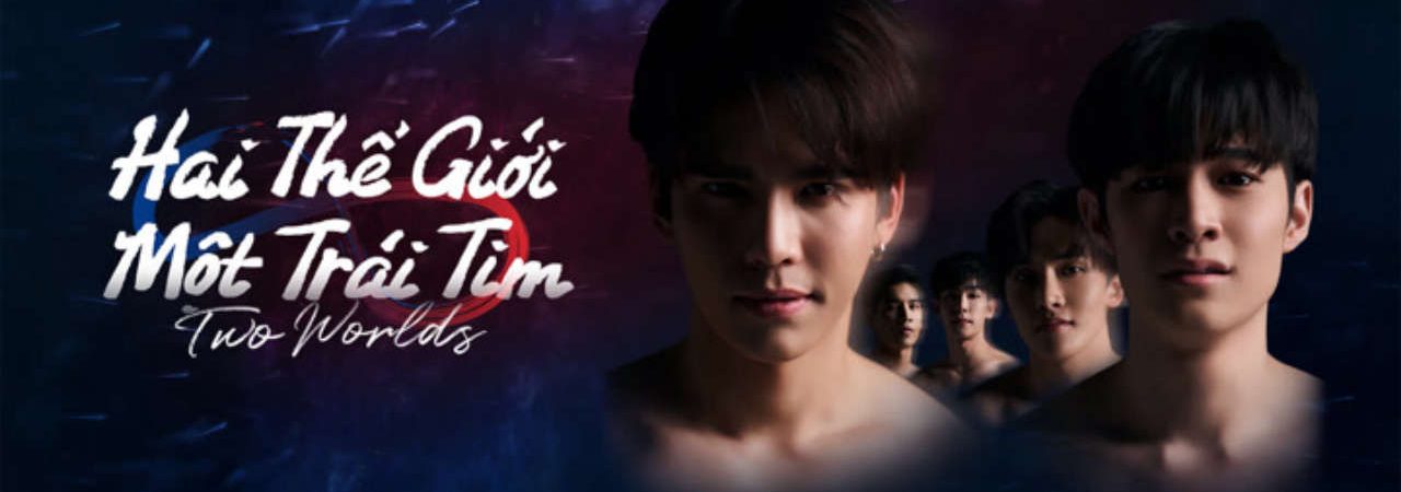 Phim Two Worlds Hai Thế Giới Một Trái Tim - Two Worlds PhimChill Vietsub (2024)