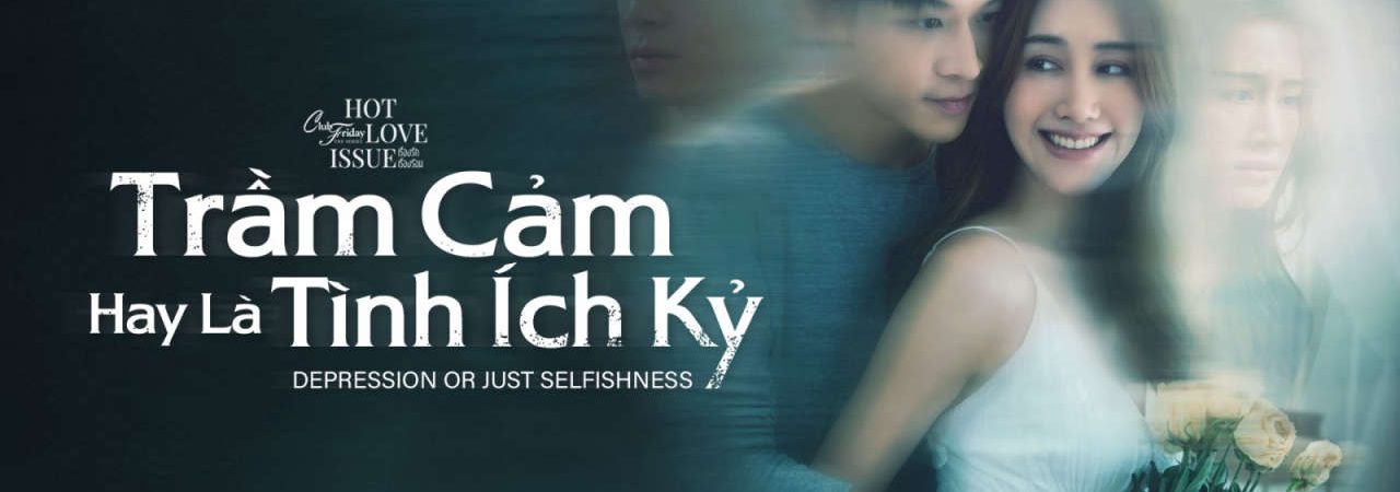 Phim Club Friday Season 16 Trầm Cảm Hay Là Tình Ích Kỷ - Club Friday Season 16 Depression Or Just Selfishness PhimChill Vietsub (2024)